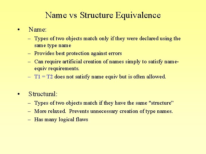 Name vs Structure Equivalence • Name: – Types of two objects match only if