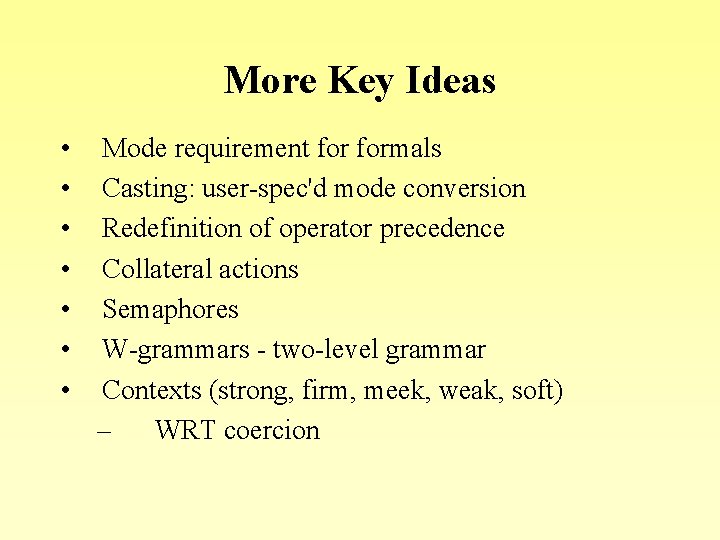 More Key Ideas • • Mode requirement formals Casting: user-spec'd mode conversion Redefinition of