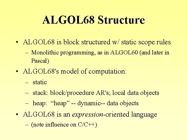 ALGOL 68 Structure • ALGOL 68 is block structured w/ static scope rules –