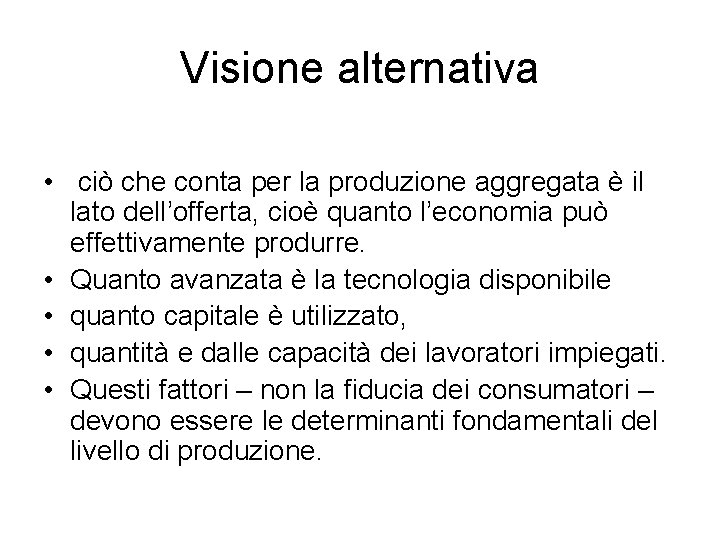 Visione alternativa • ciò che conta per la produzione aggregata è il lato dell’offerta,