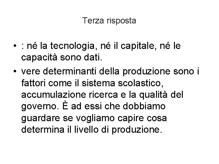 Terza risposta • : né la tecnologia, né il capitale, né le capacità sono