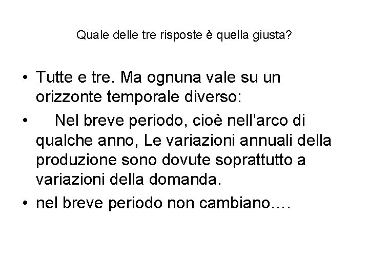 Quale delle tre risposte è quella giusta? • Tutte e tre. Ma ognuna vale