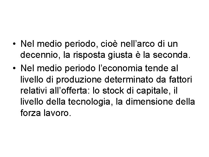  • Nel medio periodo, cioè nell’arco di un decennio, la risposta giusta è