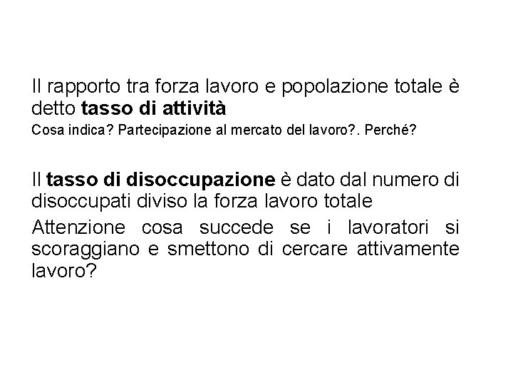 Il rapporto tra forza lavoro e popolazione totale è detto tasso di attività Cosa