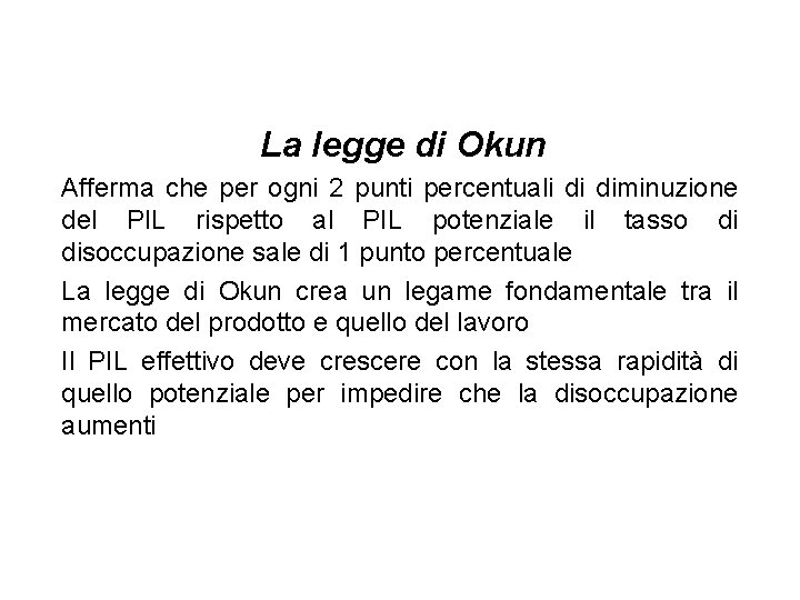 La legge di Okun Afferma che per ogni 2 punti percentuali di diminuzione del