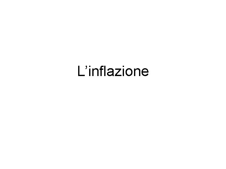 L’inflazione 