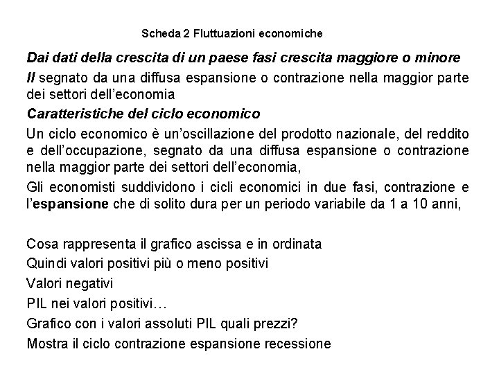 Scheda 2 Fluttuazioni economiche Dai dati della crescita di un paese fasi crescita maggiore