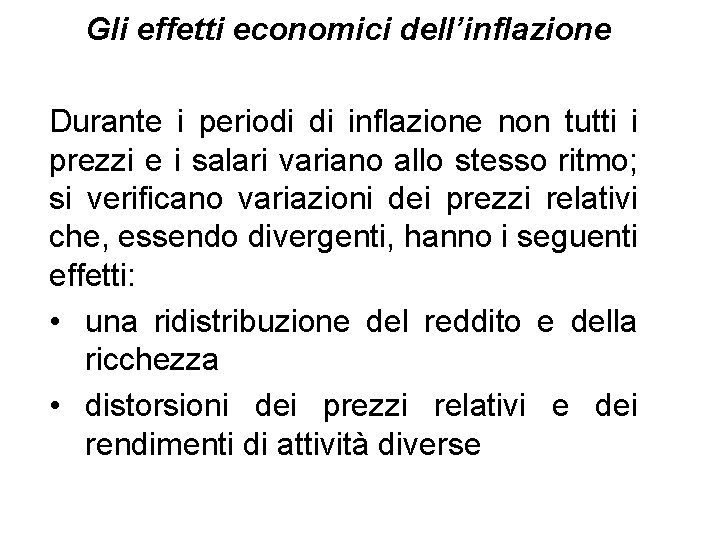 Gli effetti economici dell’inflazione Durante i periodi di inflazione non tutti i prezzi e