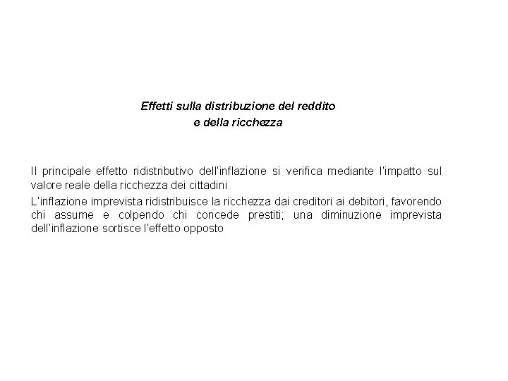 Effetti sulla distribuzione del reddito e della ricchezza Il principale effetto ridistributivo dell’inflazione si