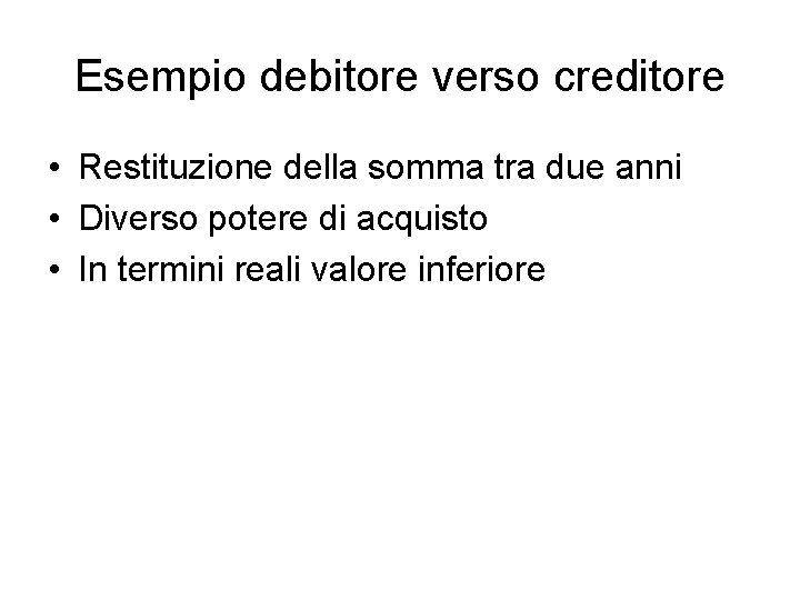 Esempio debitore verso creditore • Restituzione della somma tra due anni • Diverso potere