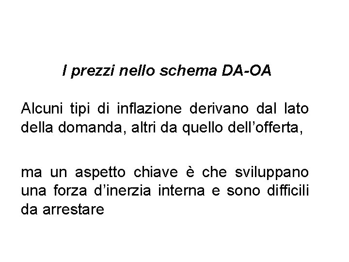I prezzi nello schema DA-OA Alcuni tipi di inflazione derivano dal lato della domanda,
