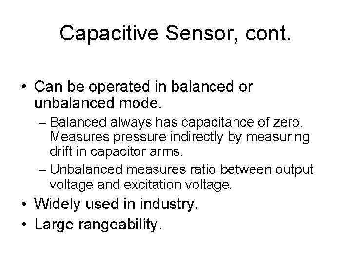 Capacitive Sensor, cont. • Can be operated in balanced or unbalanced mode. – Balanced