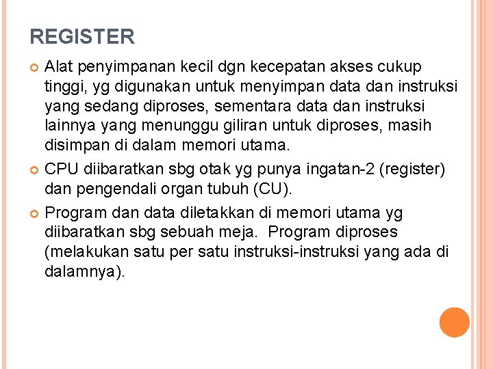 REGISTER Alat penyimpanan kecil dgn kecepatan akses cukup tinggi, yg digunakan untuk menyimpan data