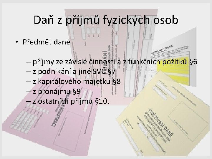 Daň z příjmů fyzických osob • Předmět daně – příjmy ze závislé činnosti a