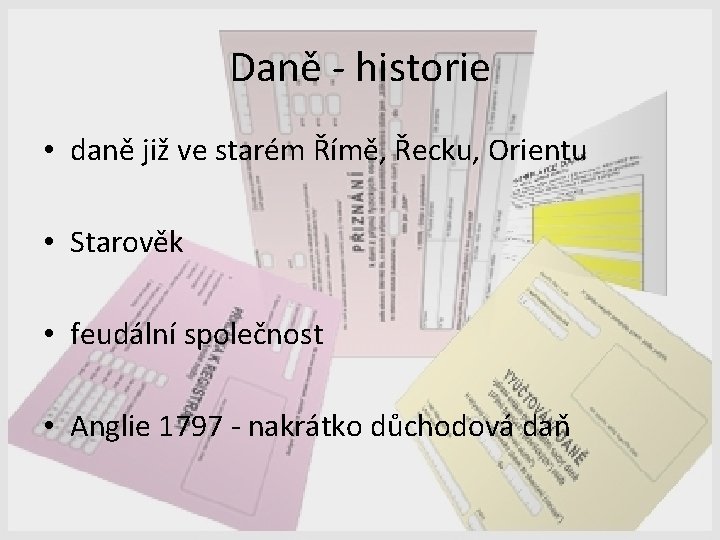 Daně - historie • daně již ve starém Římě, Řecku, Orientu • Starověk •