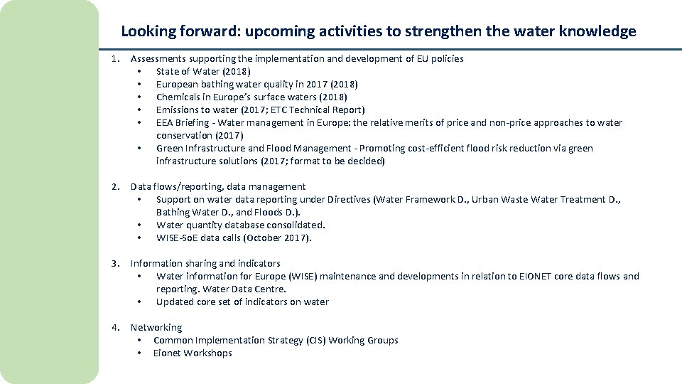 Looking forward: upcoming activities to strengthen the water knowledge 1. Assessments supporting the implementation