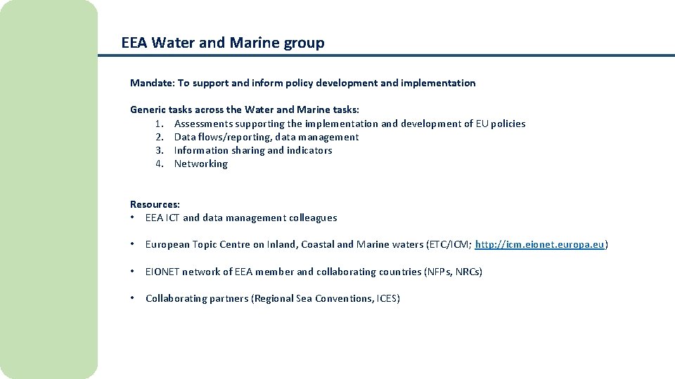 EEA Water and Marine group Mandate: To support and inform policy development and implementation