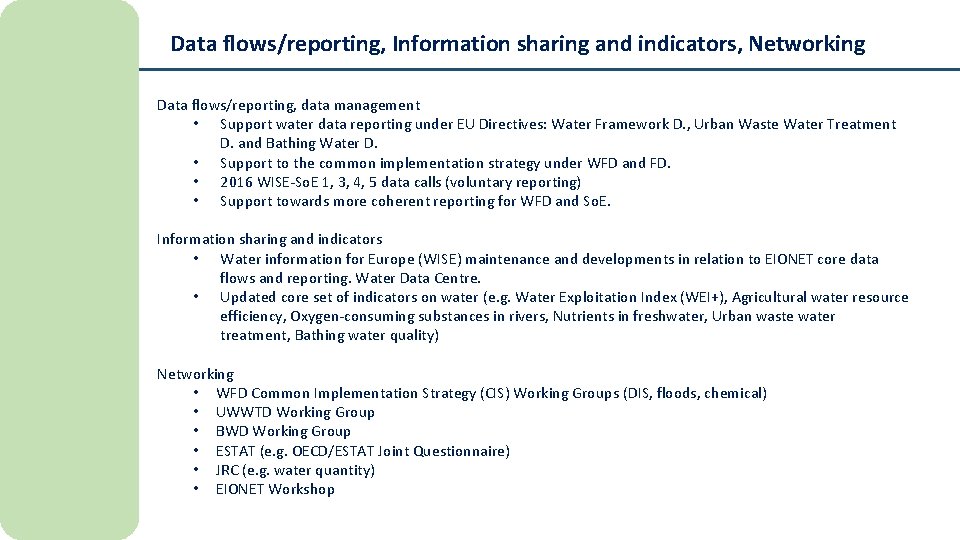 Data flows/reporting, Information sharing and indicators, Networking Data flows/reporting, data management • Support water