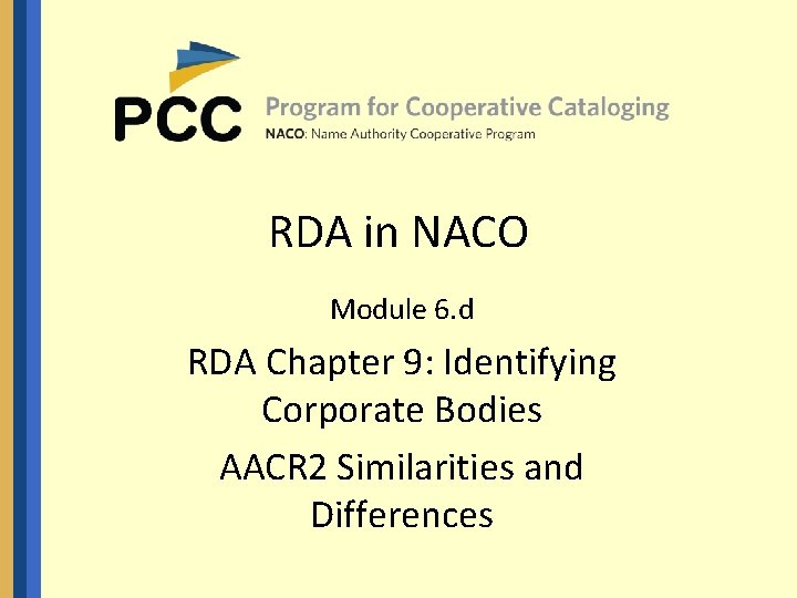 RDA in NACO Module 6. d RDA Chapter 9: Identifying Corporate Bodies AACR 2