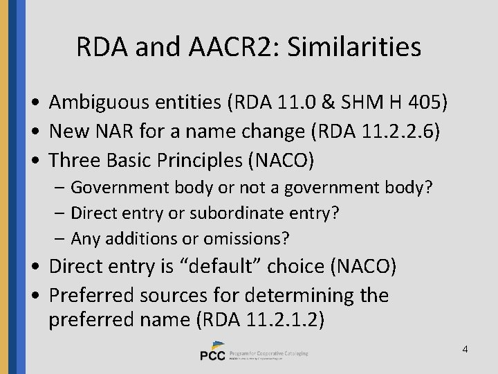 RDA and AACR 2: Similarities • Ambiguous entities (RDA 11. 0 & SHM H