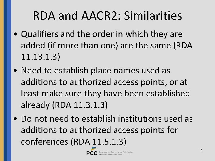 RDA and AACR 2: Similarities • Qualifiers and the order in which they are
