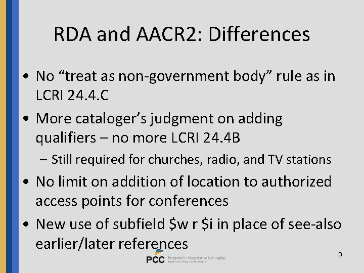 RDA and AACR 2: Differences • No “treat as non-government body” rule as in