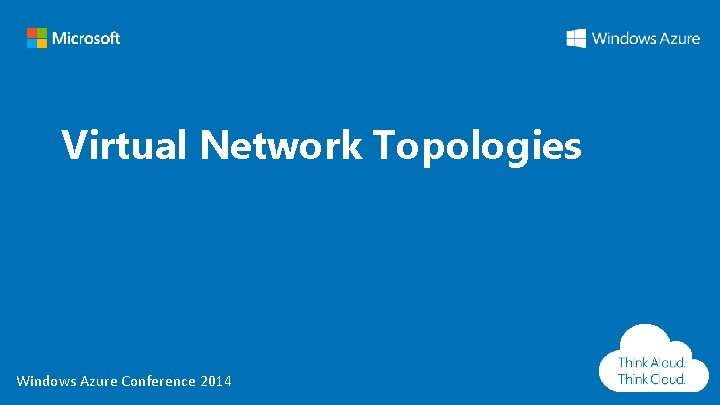 Virtual Network Topologies Windows Azure Conference 2014 