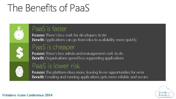 Paa. S is faster Reason: There’s less work for developers to do Benefit: Applications