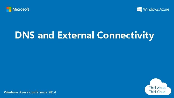 DNS and External Connectivity Windows Azure Conference 2014 