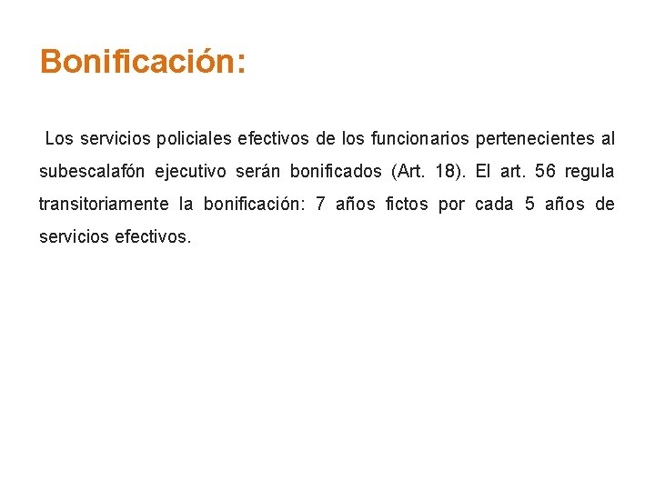 Bonificación: Los servicios policiales efectivos de los funcionarios pertenecientes al subescalafón ejecutivo serán bonificados