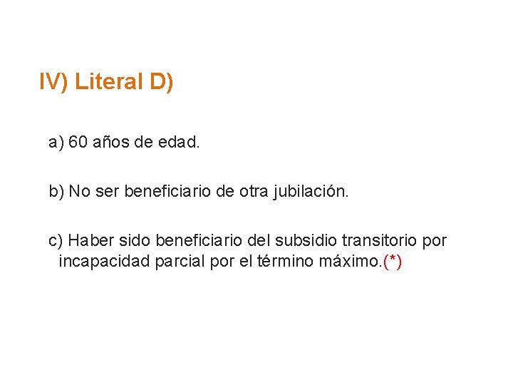 IV) Literal D) a) 60 años de edad. b) No ser beneficiario de otra