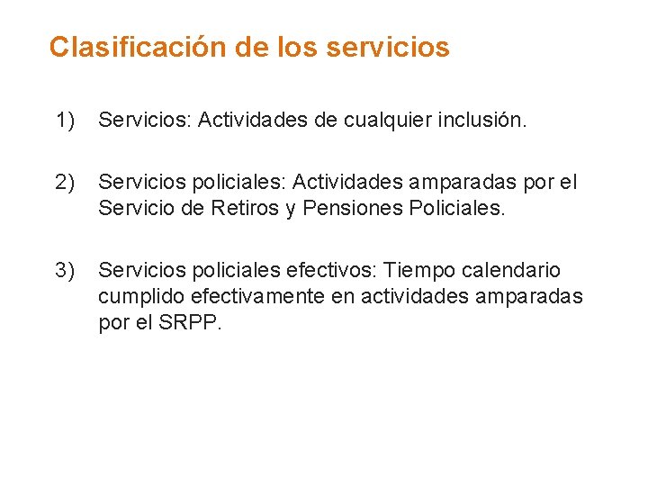 Clasificación de los servicios 1) Servicios: Actividades de cualquier inclusión. 2) Servicios policiales: Actividades