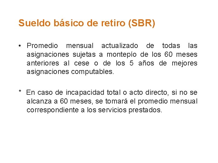 Sueldo básico de retiro (SBR) • Promedio mensual actualizado de todas las asignaciones sujetas