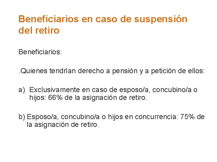 Beneficiarios en caso de suspensión del retiro Beneficiarios: . Quienes tendrían derecho a pensión