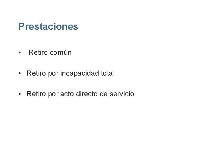 Prestaciones • Retiro común • Retiro por incapacidad total • Retiro por acto directo