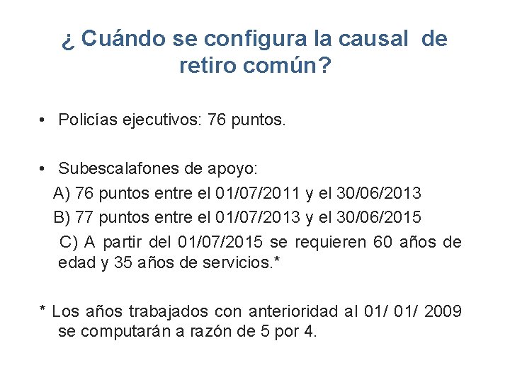 ¿ Cuándo se configura la causal de retiro común? • Policías ejecutivos: 76 puntos.