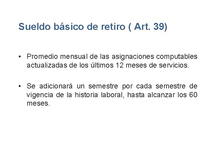 Sueldo básico de retiro ( Art. 39) • Promedio mensual de las asignaciones computables