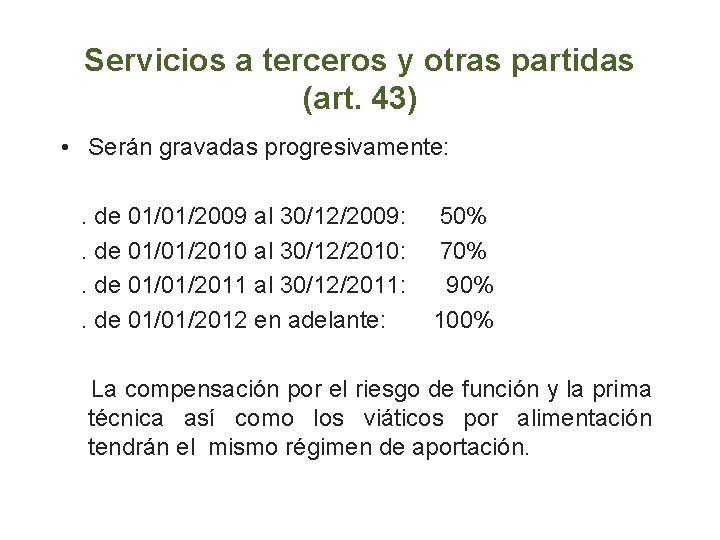 Servicios a terceros y otras partidas (art. 43) • Serán gravadas progresivamente: . de