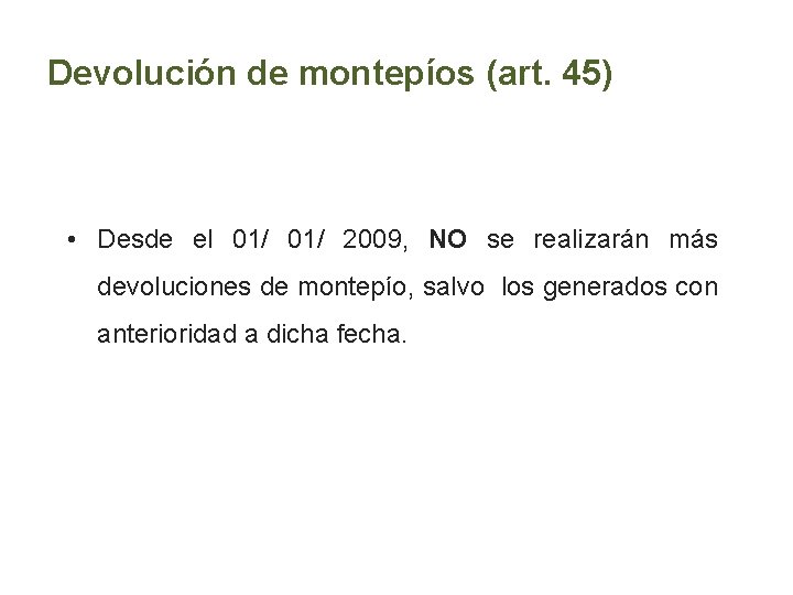 Devolución de montepíos (art. 45) • Desde el 01/ 2009, NO se realizarán más