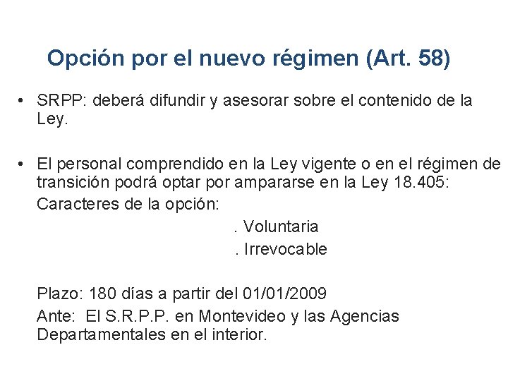 Opción por el nuevo régimen (Art. 58) • SRPP: deberá difundir y asesorar sobre