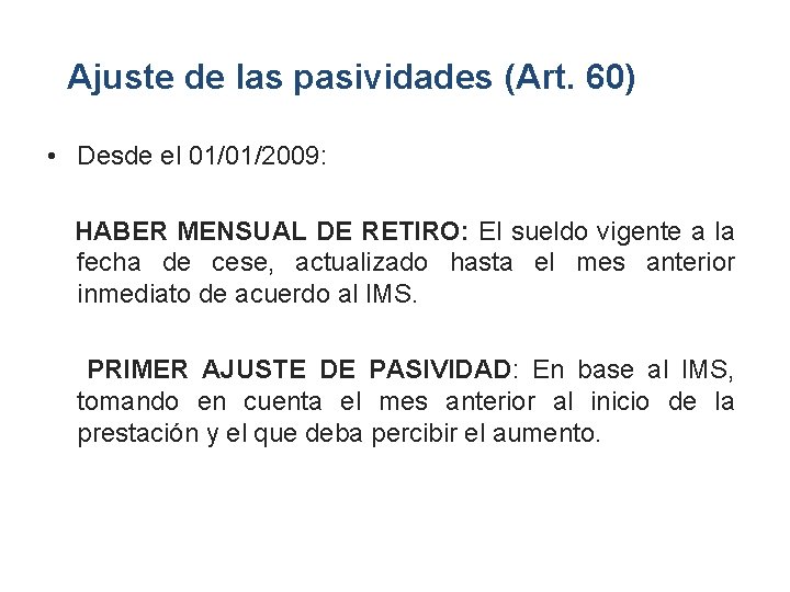 Ajuste de las pasividades (Art. 60) • Desde el 01/01/2009: HABER MENSUAL DE RETIRO: