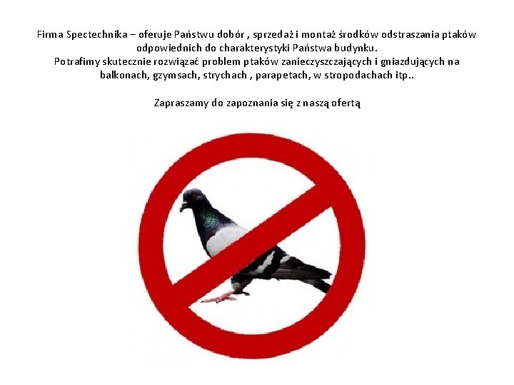 Firma Spectechnika – oferuje Państwu dobór , sprzedaż i montaż środków odstraszania ptaków odpowiednich