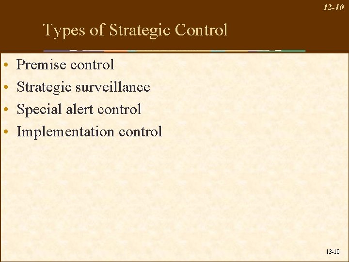 12 -10 Types of Strategic Control • • Premise control Strategic surveillance Special alert