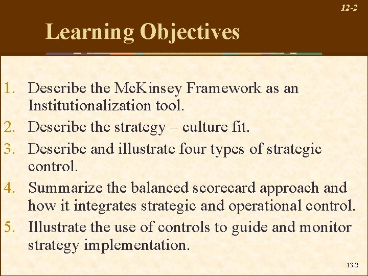 12 -2 Learning Objectives 1. Describe the Mc. Kinsey Framework as an Institutionalization tool.