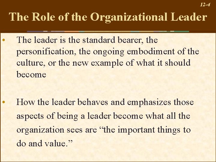 12 -4 The Role of the Organizational Leader • The leader is the standard