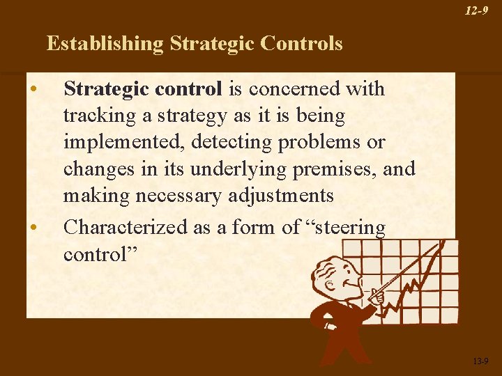 12 -9 Establishing Strategic Controls • • Strategic control is concerned with tracking a