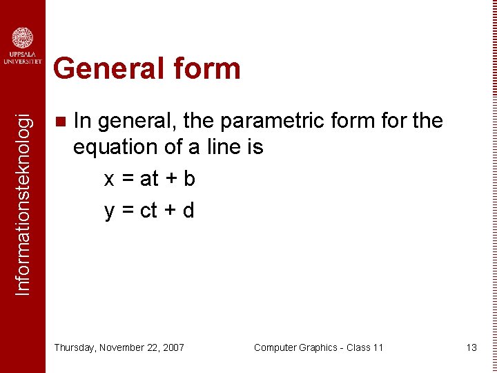 Informationsteknologi General form n In general, the parametric form for the equation of a