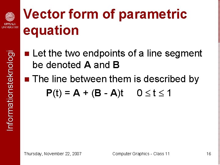 Informationsteknologi Vector form of parametric equation Let the two endpoints of a line segment