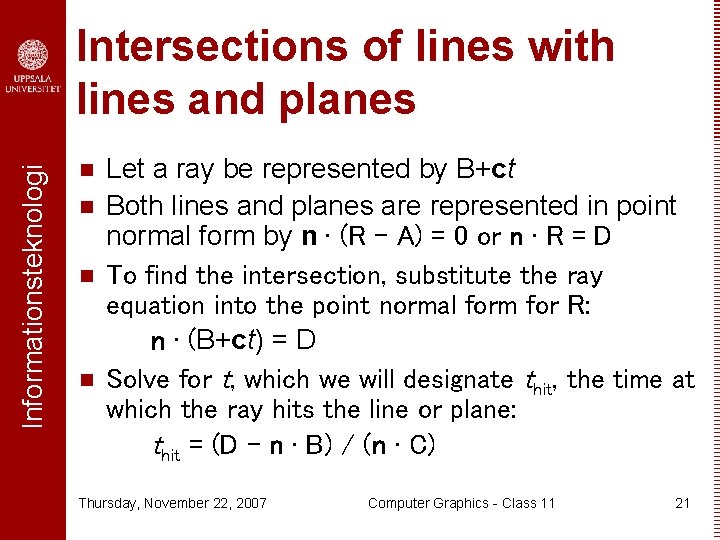 Informationsteknologi Intersections of lines with lines and planes n n Let a ray be