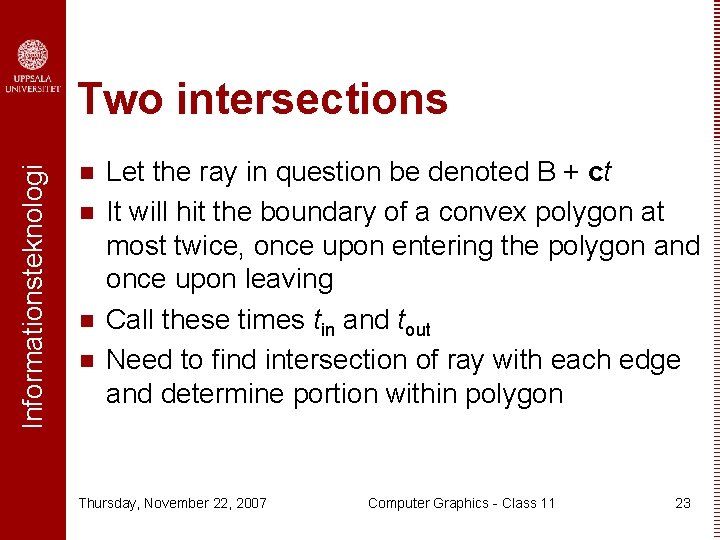 Informationsteknologi Two intersections n n Let the ray in question be denoted B +